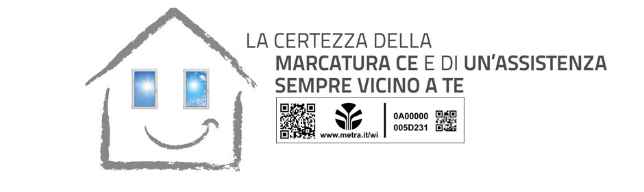 La certezza della MARCATURA CE e di un'ASSISTENZA SEMPRE VICINO A TE.